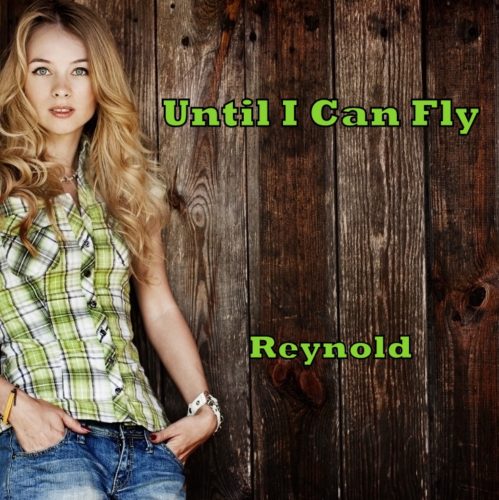 Until I Can Fly - New Song  from Reynoldsongs